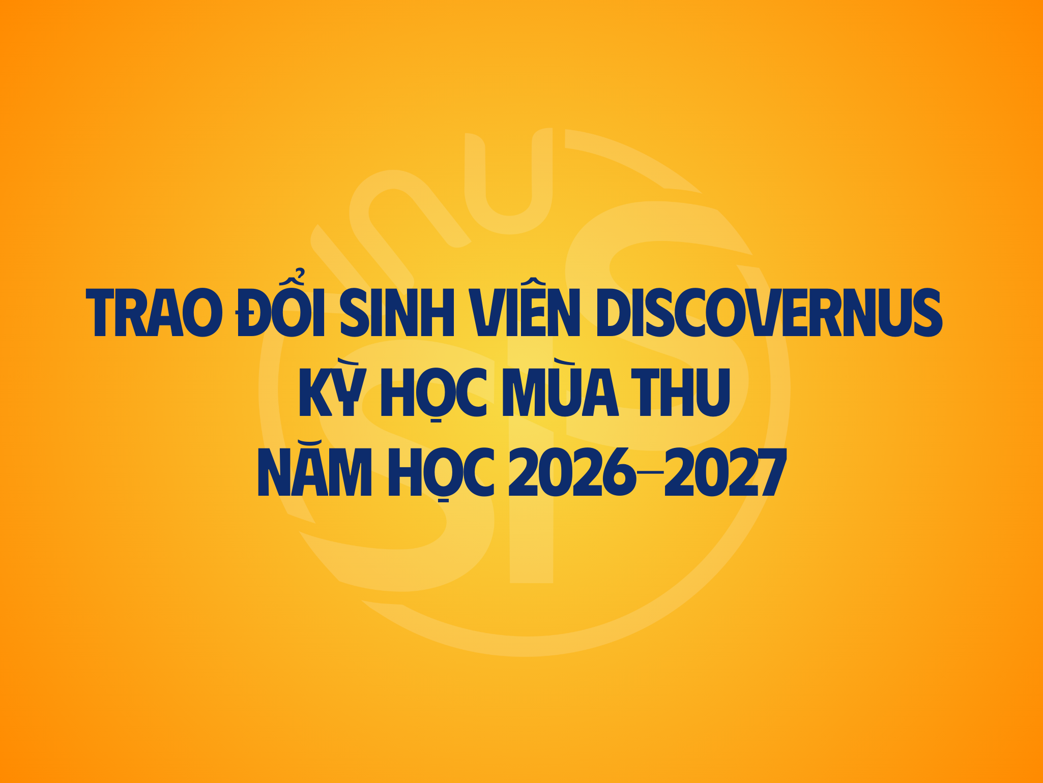 Thông báo chương trình trao đổi sinh viên DiscoverNUS kỳ học mùa Thu năm học 2026-2027 tại Singapore